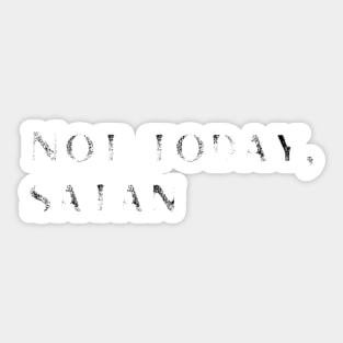 Not today satan Sticker